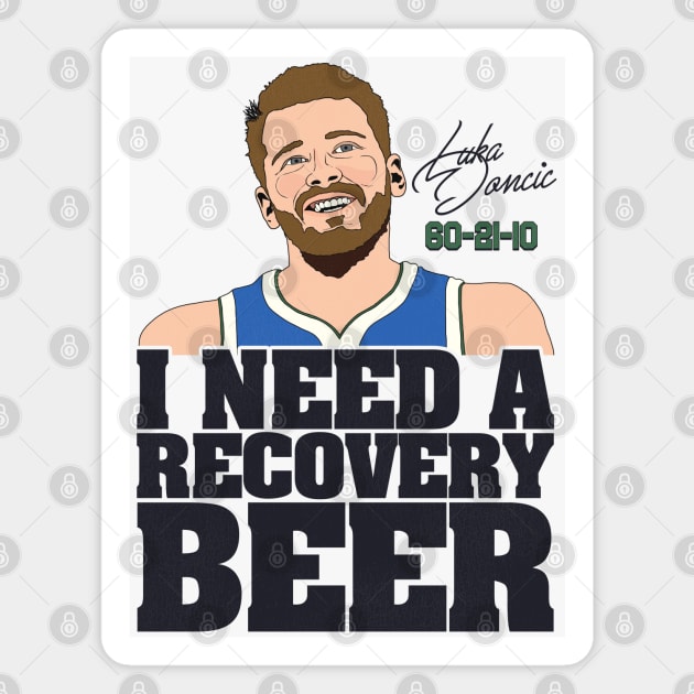 I Need a Recovery Beer -  Luka Doncic 60-21-10 Magnet by darklordpug